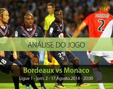 Análise do jogo: Bordeuax vs Mónaco (17 Agosto 2014)