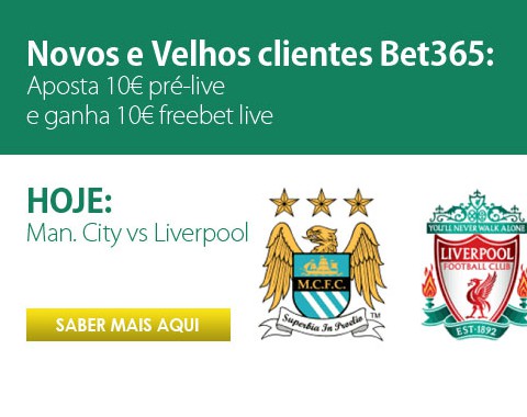 Freebet para novos e velhos clientes Bet365 no Manchester City vs Liverpool