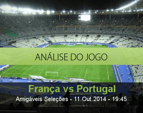 Análise do jogo: França vs Portugal (11 Outubro 2014)