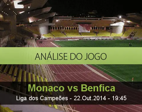 Análise do jogo: Mónaco vs Benfica  (22 Outubro 2014)