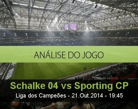 Análise do jogo: Schalke 04 vs Sporting (21 Outubro 2014)